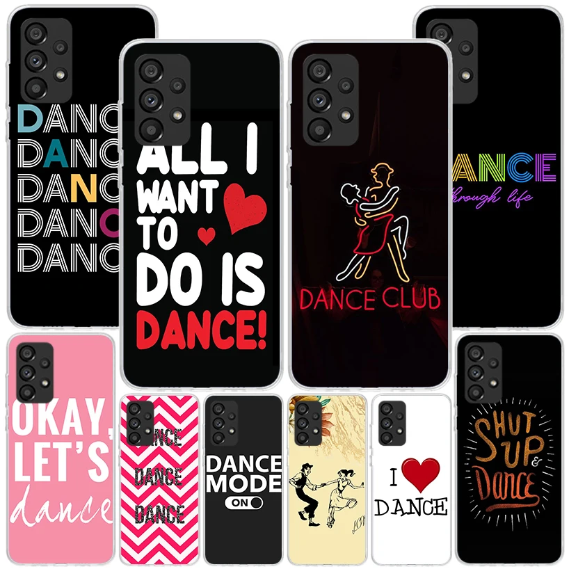 I Love Dance Phnoe Case for Samsung Galaxy A15 A55 A35 A25 A14 A54 A34 A24 A13 A53 A33 A23 A52 A12 A32 A22 A04S A03S A02S