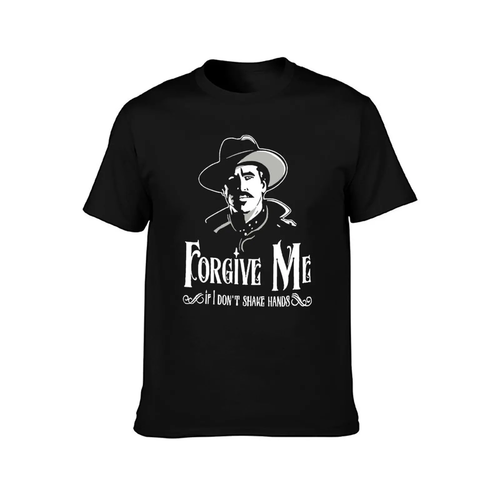 Men Women Doc Holliday Forgive Me If I Don'T Shake HandsClassic Fan T-Shirt Comfortable Workout Short Sleeve Shirt T-Shirt