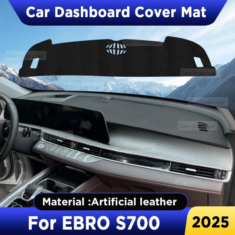 For EBRO S700 2025 Car Dashboard Cover Mat Dash Board Sun Shade Pad Anti-UV Artificial Leather sun-proof Accessories