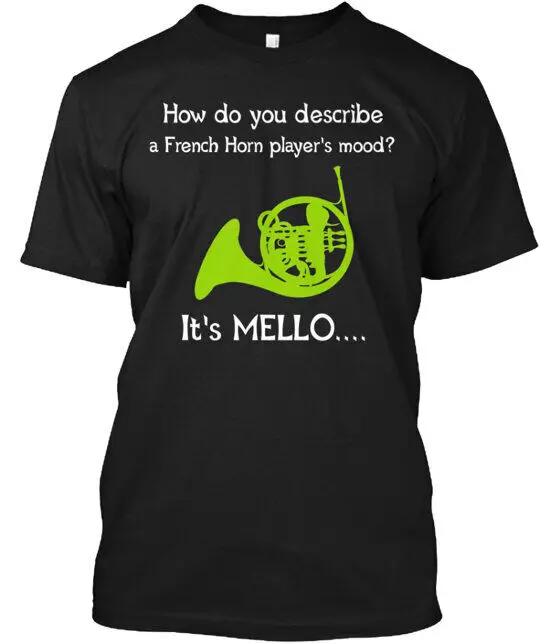 A French Horn's Mood Mello T-Shirt High Quality 100%Cotton Short Sleeve