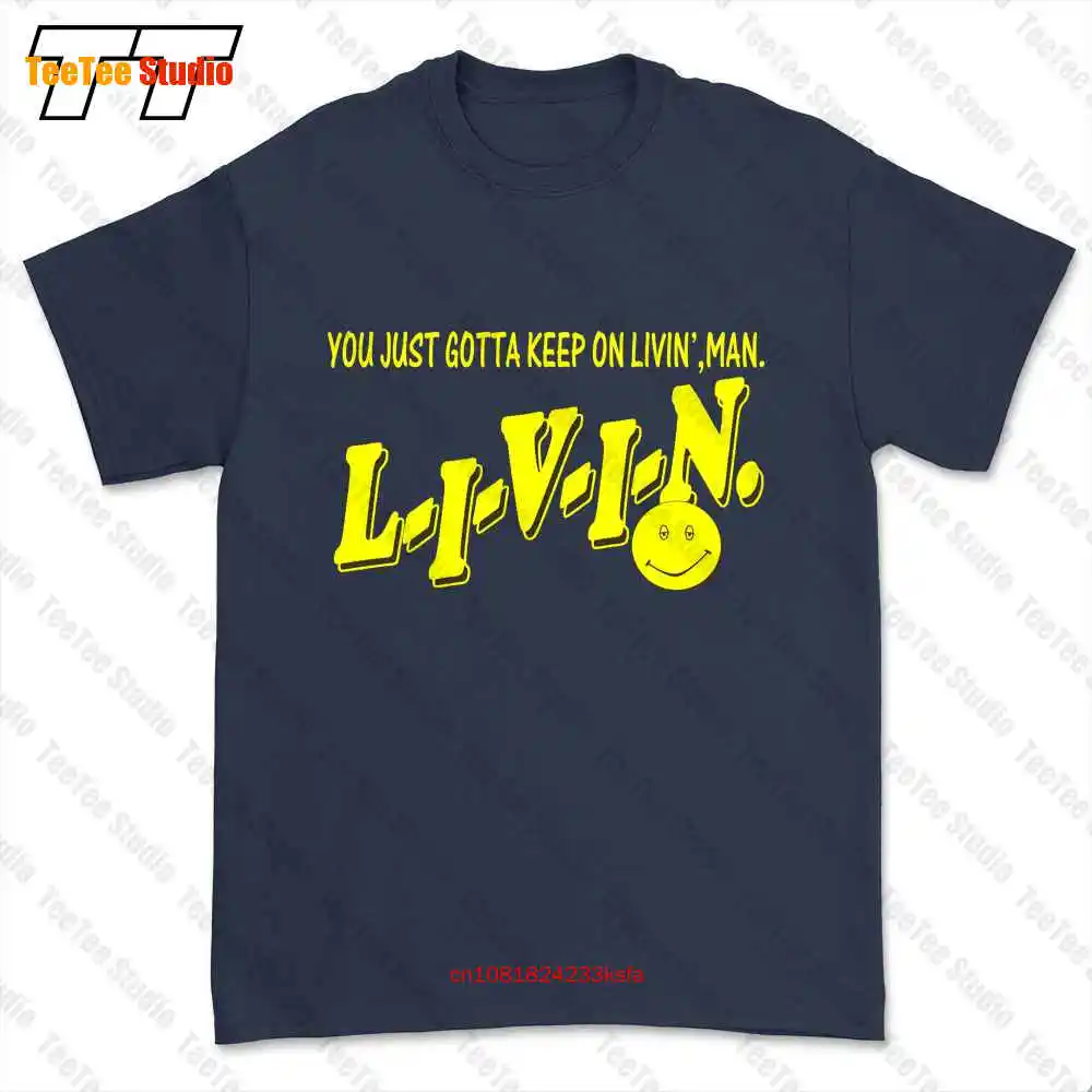 Livin You Just Gotta Keep On Livin T-shirt Tee WAKY