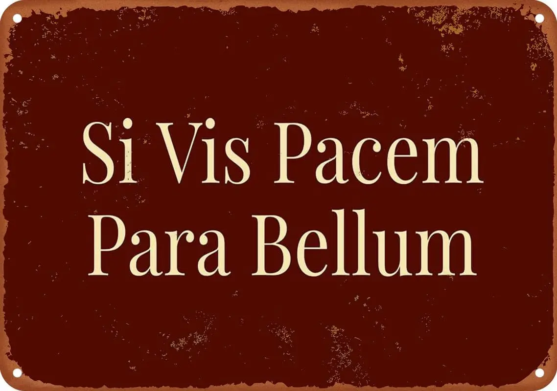 Si Vis Pacem Para Bellum Roman Metal Aluminum Sign Gift Wall Plaque Poster For Cafe Bar Restaurant Supermarket Poster 8X12  sign