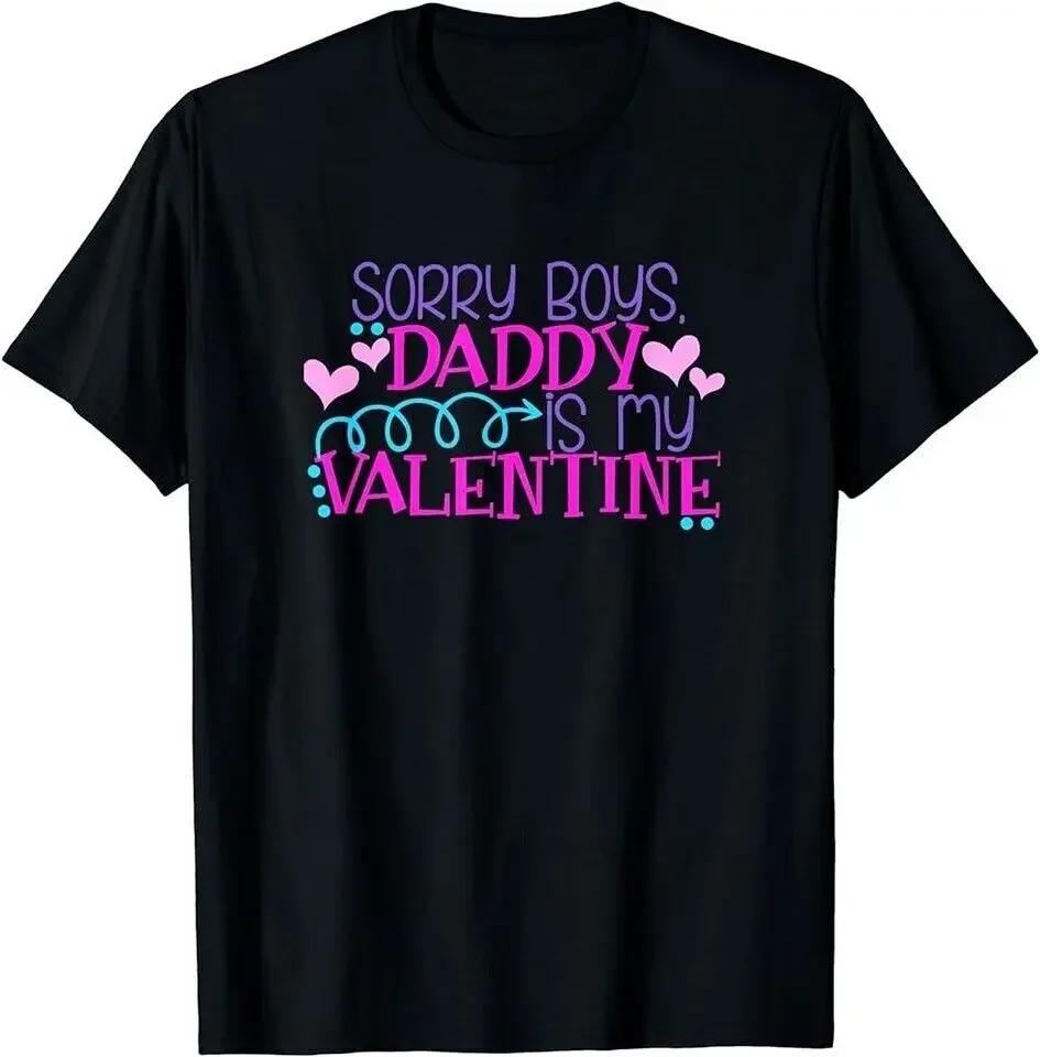 Sorry Boys Daddy Is My Valentine Cute Valentine's Day Quote T-Shirt