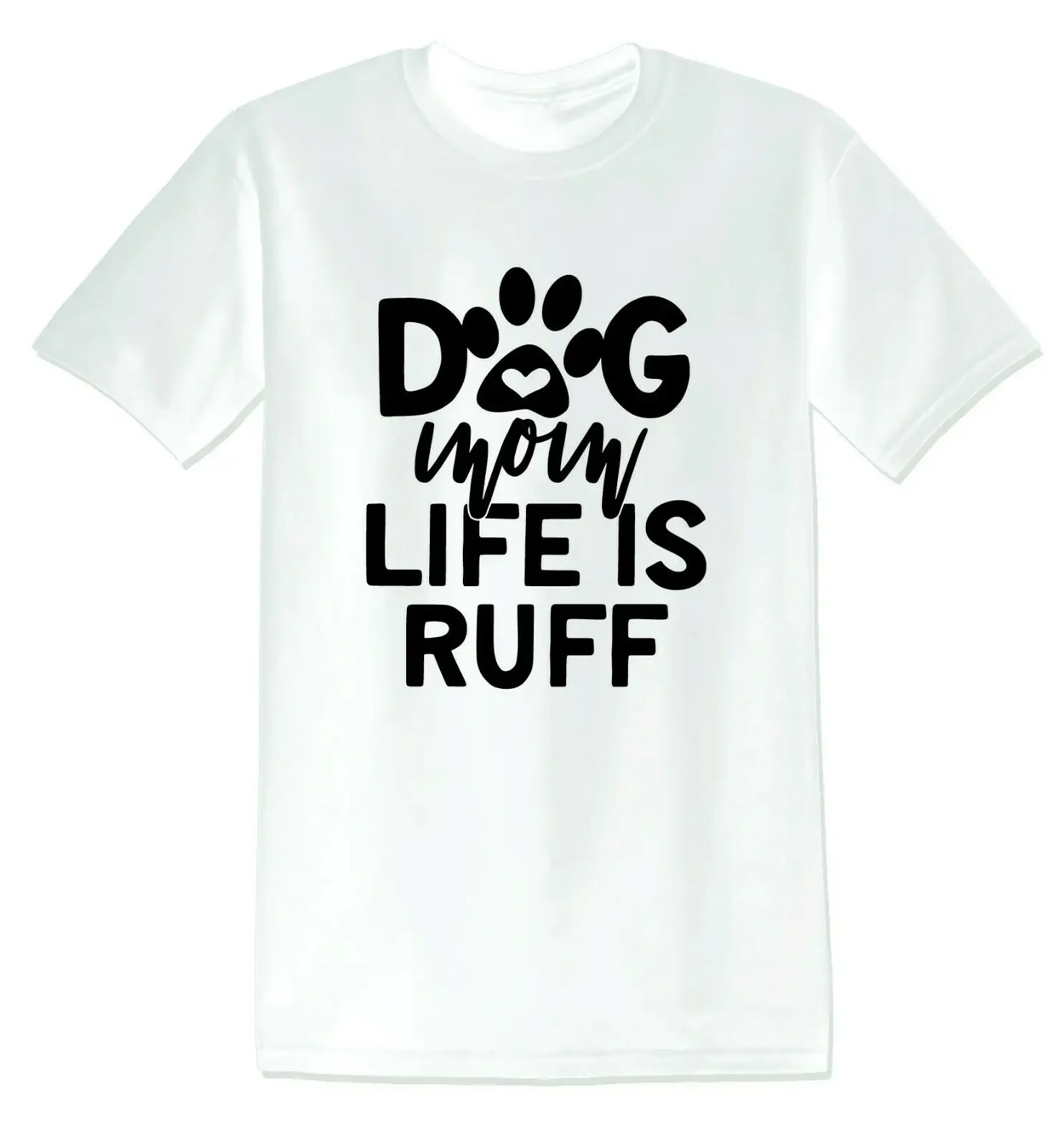 Dog Mom Life Is Ruff. Classic Lines Quotations Dog Lovers T-Shirt 100% Cotton O-Neck Short Sleeve Casual Mens T-shirt Size S-3XL