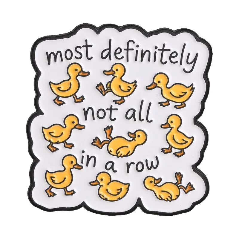 Most Definitely Not All In A Row Duck Enamel Pin Cartoon Yellow Ducks And Funny Humor Slogan Brooch Bag Lapel Badge Jewelry Gift