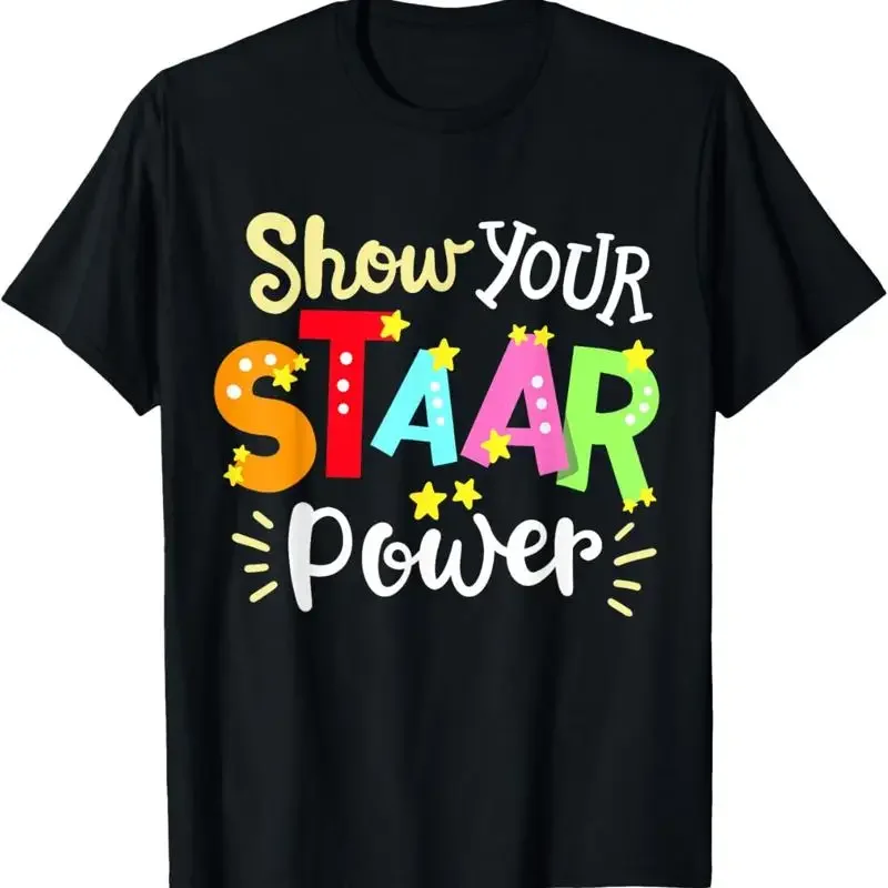 Show Your Staar Power State Testing Day Exam Student Teacher T Shirt
