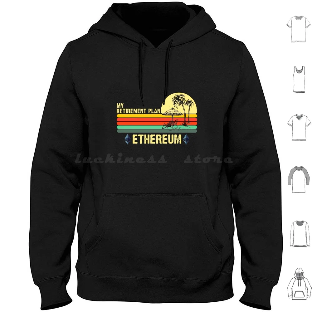 Ethereum My Retirement Plan Blockchain Eth Crypto Hodl Btc Shirt Hoodie Cotton Long Sleeve Ethereum Ethereum My Retirement My
