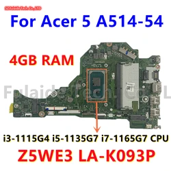 FH5AT Z5WE3 LA-K093P For Acer 5 A514-54 Laptop With i3-1115G4 i5-1135G7 i7-1165G7 CPU 4GB RAM DDR4 UMA 100% Tested OK