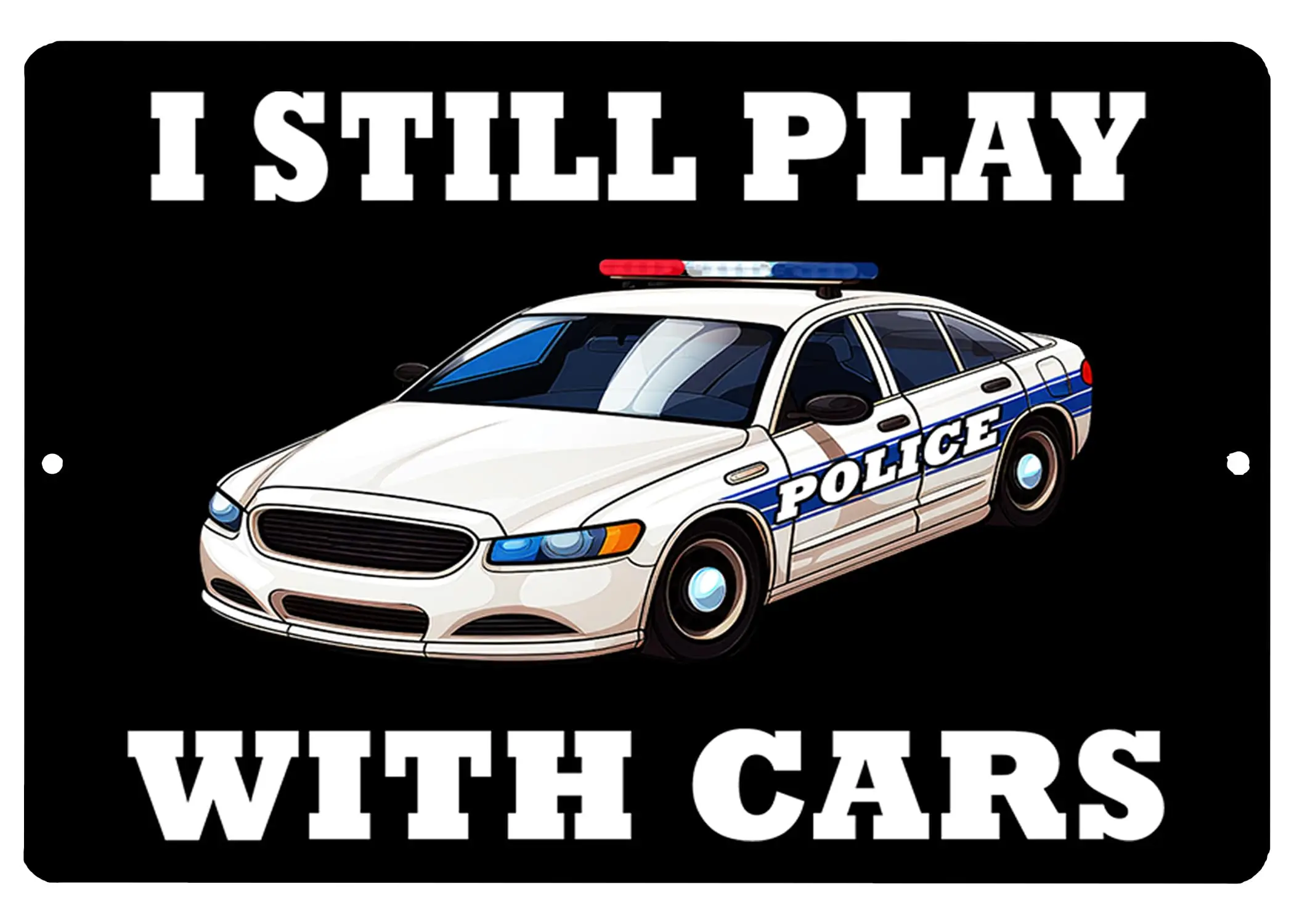 Funny Still PLay with Police Cars Thin Blue Line Metal Tin Sign Wall Decor Man Cave Bar Police Officer PD