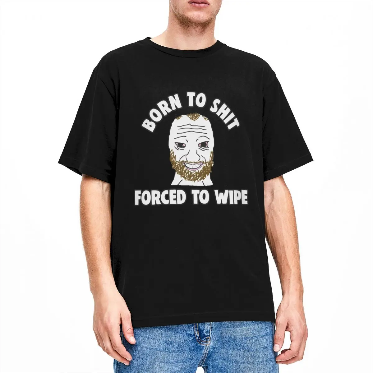 Parody Born To Shit Forced To Wipe Meme Men Women T Shirts Merch Short Sleeve Round Collar T-Shirts Pure Cotton Original Tops