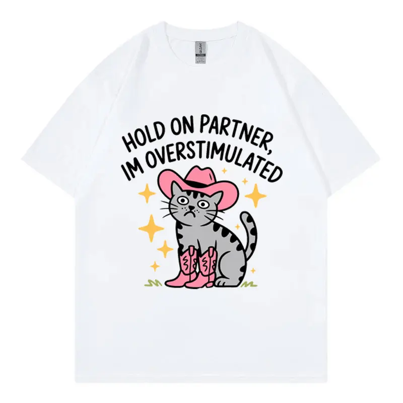 Hold on Partner I'm Overstimulated Funny Meme T Shirt High Quality Cotton Oversized T-shirt Men Women Casual 100%cotton T-shirts