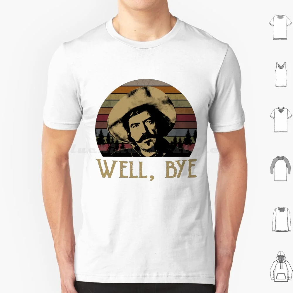 #Curly Bill #Brocius Tómbstóne Well Bye Forest Retro Gift Graphic Tee Unisex For Man For Women Old Fashioned For Boys T Shirt