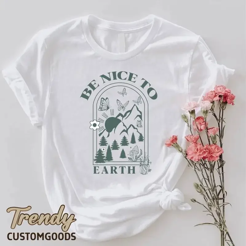 Earth Day T Shirt Environmental Be Nice to Save The PlaneT For Activist Mother Ecology Women Clothing