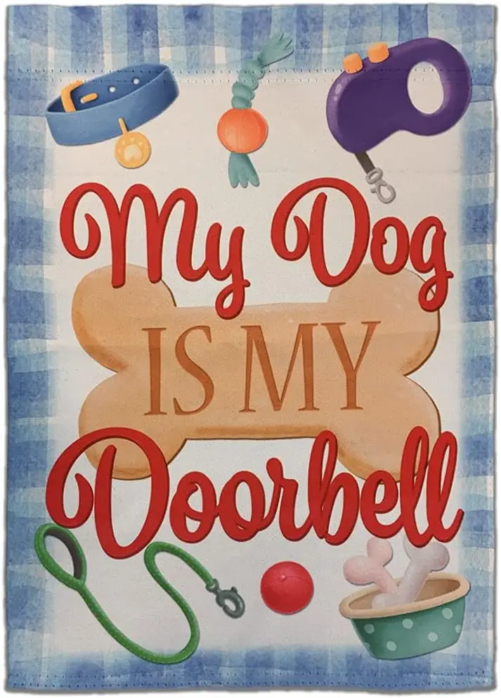 My Dog is My Doorbell Garden Flag - 12x18