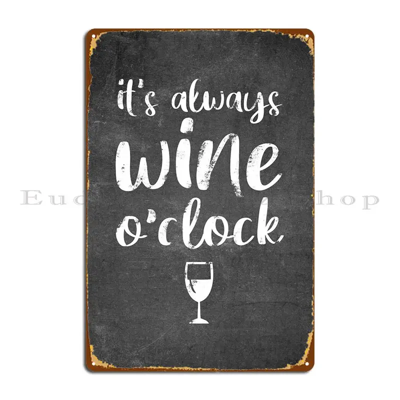 It Is Always Wine O Clock Metal Sign Rusty Painting Wall Decor Design Club Tin Sign Poster