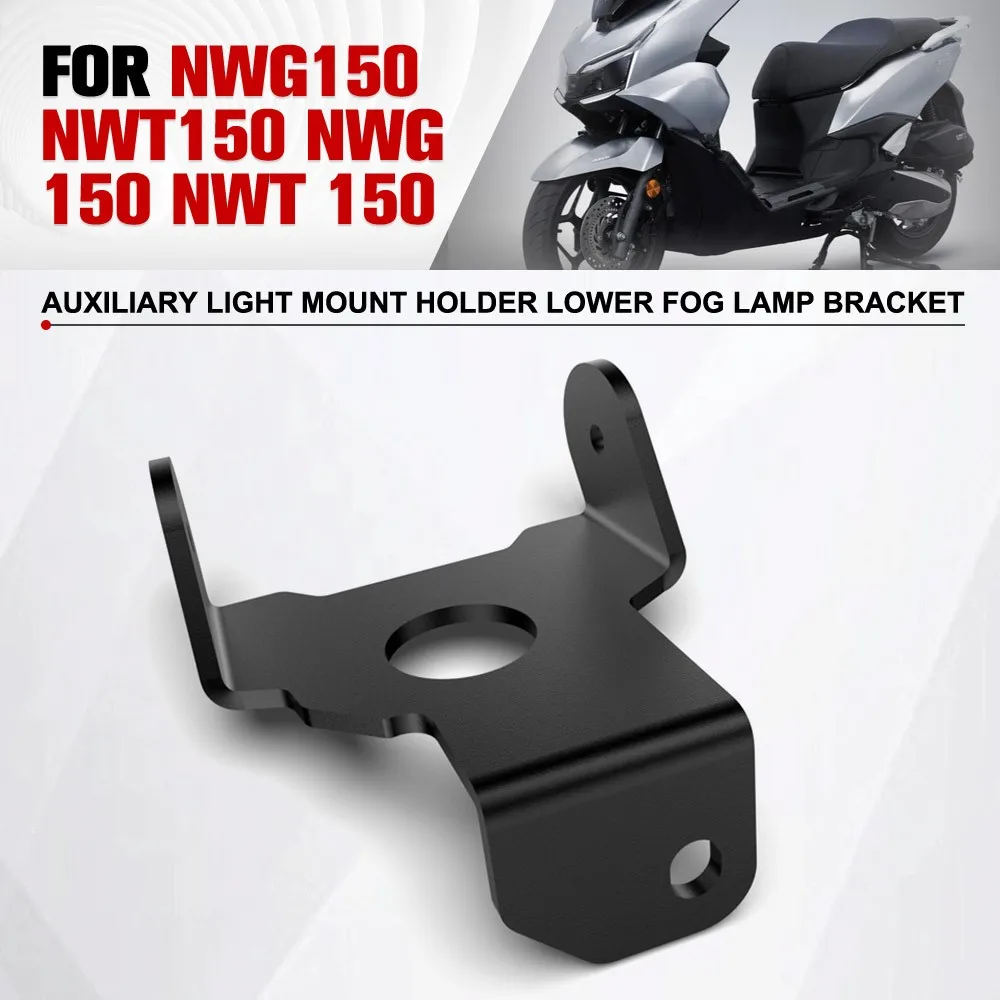 

FOR HONDA NWG150 NWT150 NWG 150 NWT 150 Motorcycle Accessories Auxiliary Light Mount Holder Lower Fog Lamp Bracket Foglights New