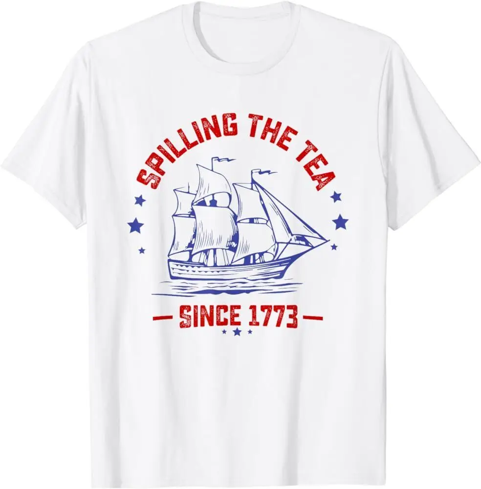 4th Of July Spilling The Tea Since 1773 History Teacher T-Shirt High Quality 100%Cotton Short Sleeve