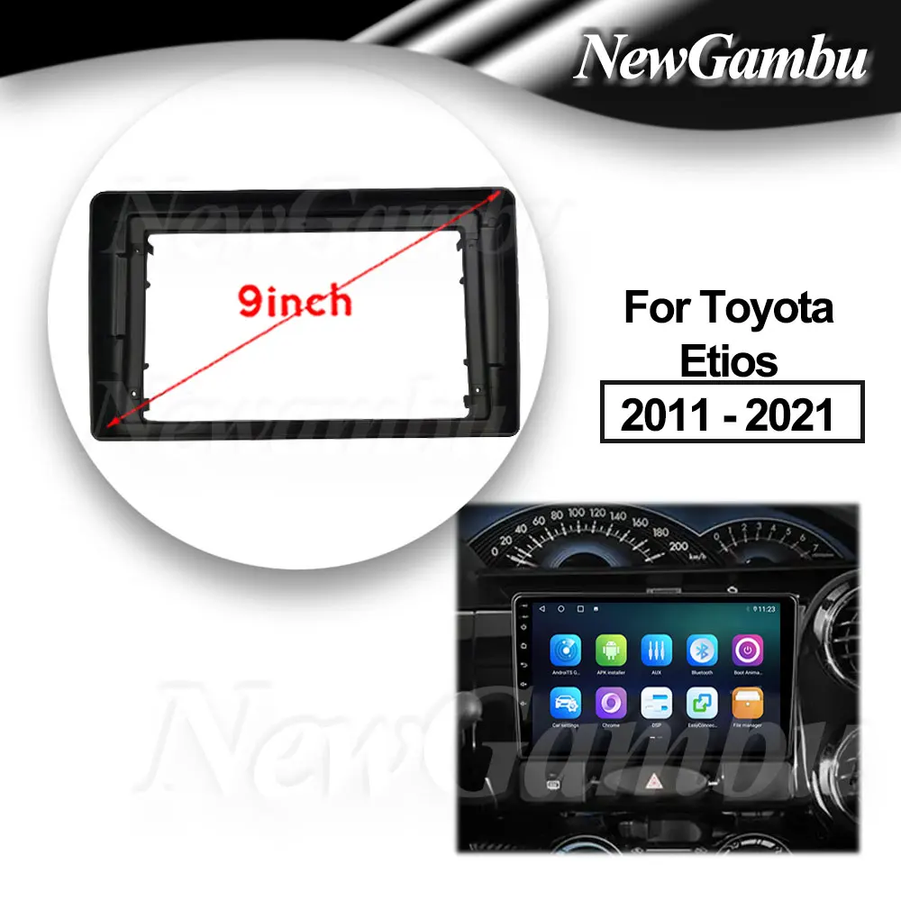 9 inch For Toyota Etios 2011 - 2021 Fascia Frame No Cable Dash Trim Kits Facia Panel  Radio Player screen 2 Din