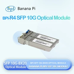 Banana Pi BPI-R4 SFP 10G-BX20-U and SFP 10G-BX20-U 20KM Optical module Applicable to BPI-R4