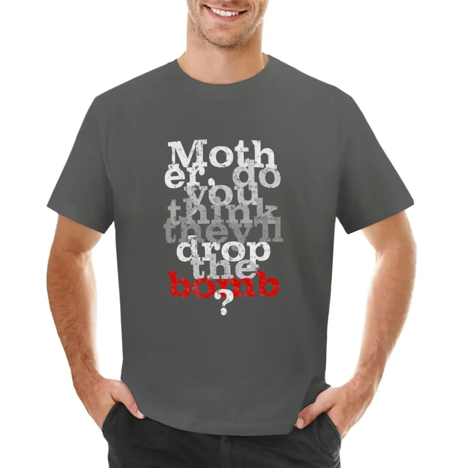 2024 summer funny The wall quote - mother do you think they'll drop the bomb T-Shirt vintage designer men clothing oversized