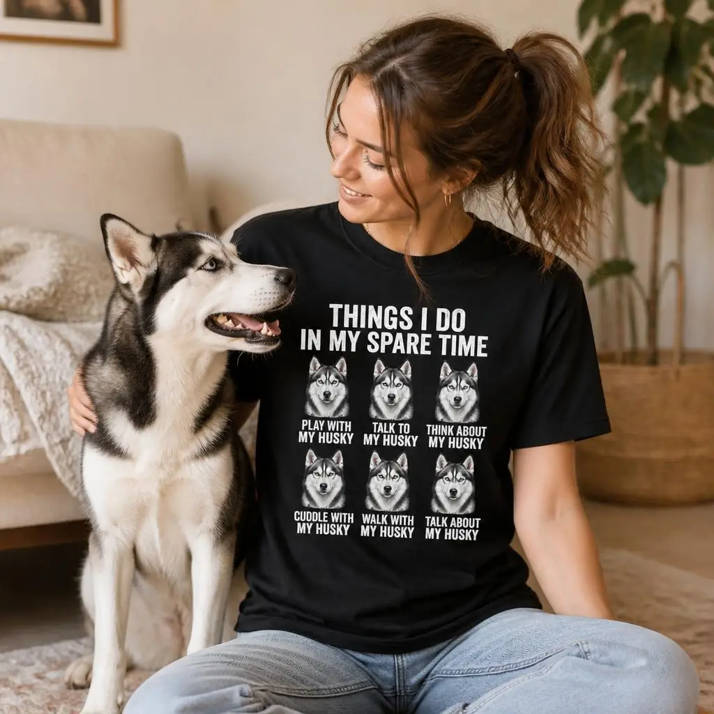 Things I Do in My Spare Time Husky Funny Dog Lover T Shirts Casual Tees Short Sleeve Round Collar T-Shirt Pure Cotton Tops