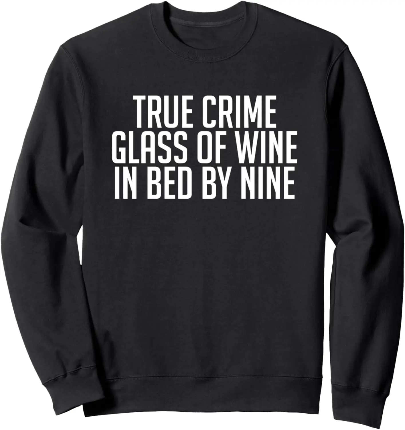 

True Crime Glass Of Wine Bed от Nine Забавный подарочный свитшот