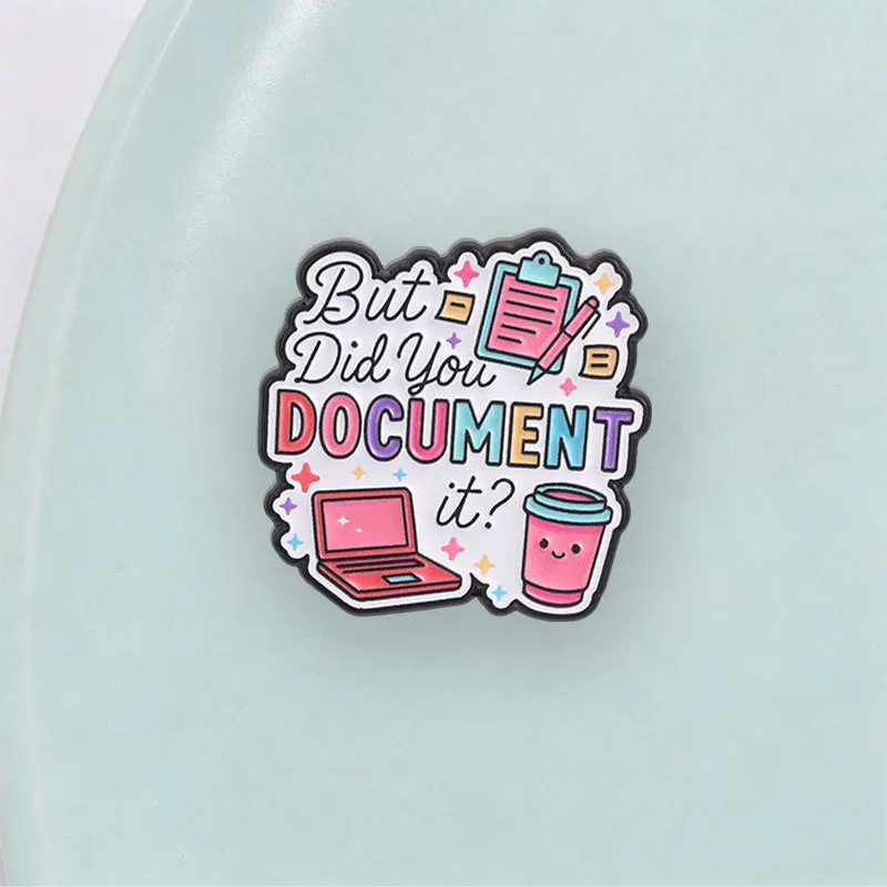 Creative Office Copywriting Computer Coffee Brooch Pins But Did You Document It Enamel Lapel Pin Accessory On Backpack Clothing