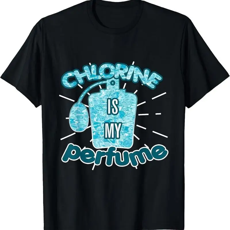 Chlorine Is My Perfume Funny Swimming Pool Swim Gift T-Shirt