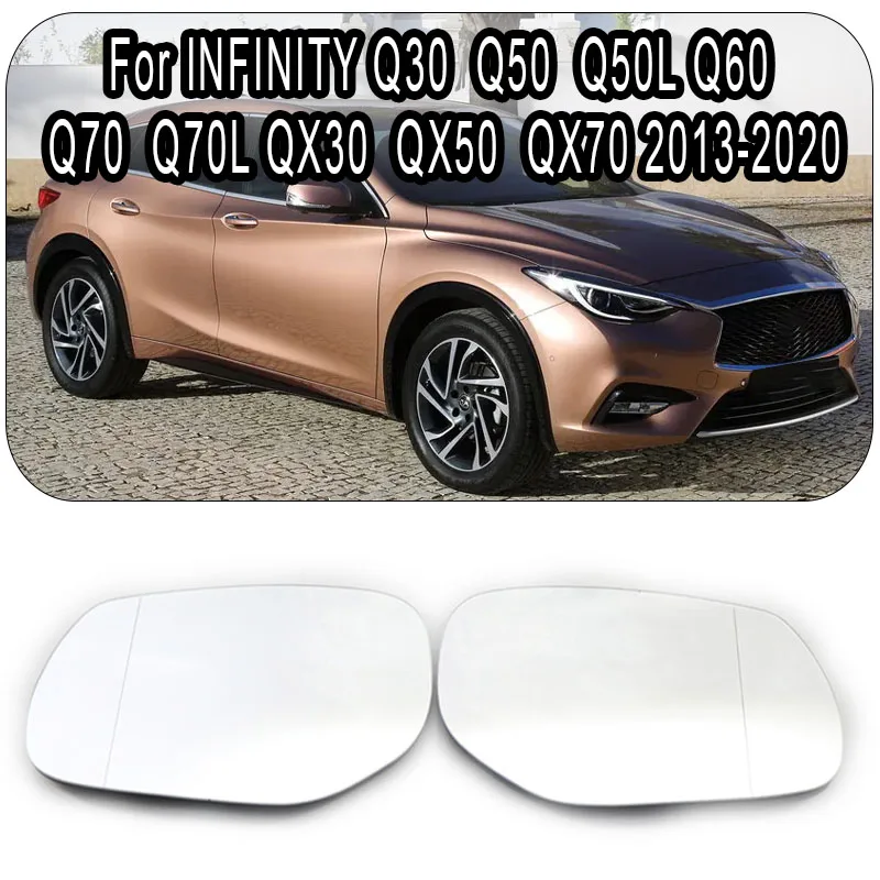 

For INFINITY Q30 Q50 Q50L Q60 Q70 Q70L QX30 QX50 QX70 2013-2020 Heated Wing Mirror Convex Car View Mirror Wide Angle Glass