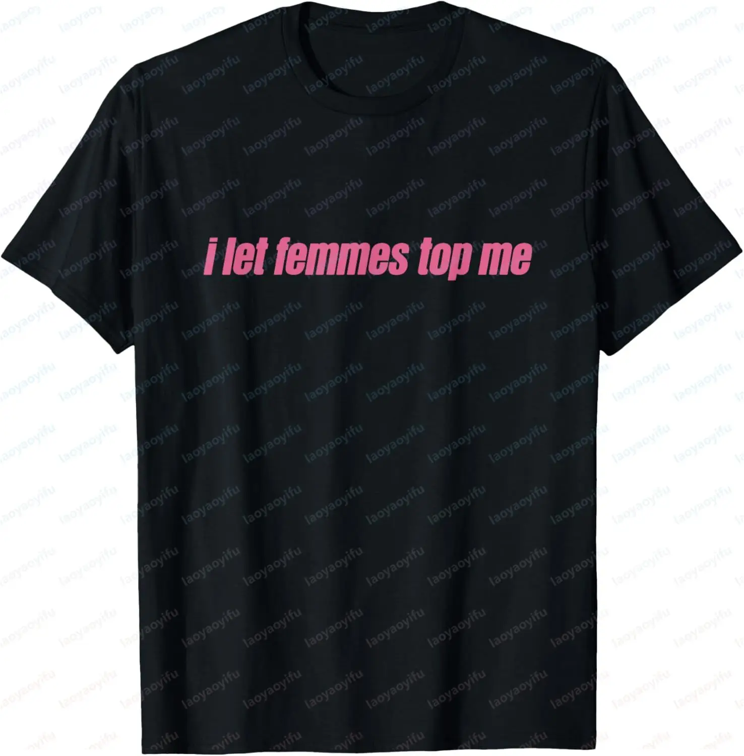 I Let Femmes Top Me Funny Lesbian Bisexual T-Shirt Casual  Individuality Vintage Clothes Camisas Streetwear
