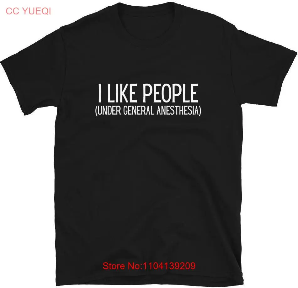 I Like People Under General Anesthesia T Shirt Funny Doctor Inspiration Medical Anesthesiologist long or short sleeves