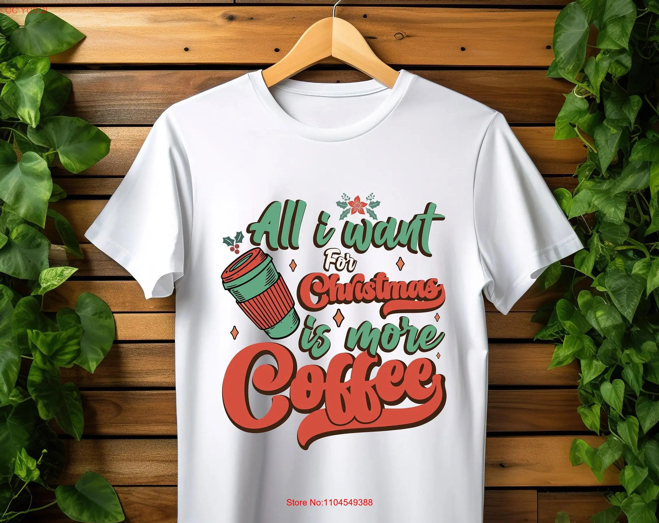 

All I Want For Christmas is Coffee Xmas T Shirt Cafe Lovers Tired Person Eve long or short sleeves