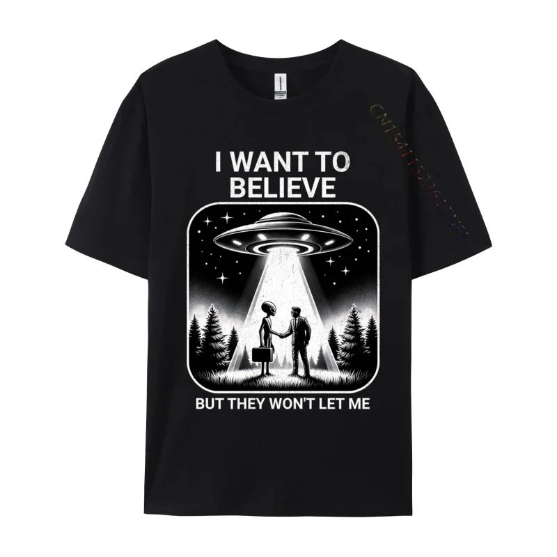 

I Want To Believe But They Wont Let Me Ufo Normal Top T-Shirts Plain Slim Fit Combed Cotton Man Tops Shirts