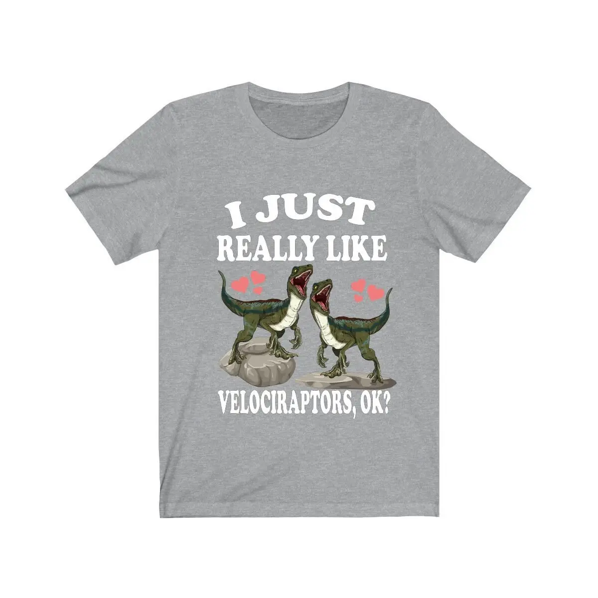 I Just Really Like Velociraptors Ok Dinosaurs T Shirt Lover Dinosaur