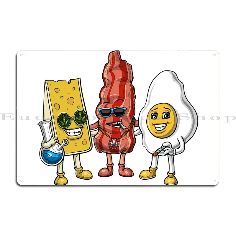 Bacon Egg Cheese Stoners Metal Sign Printing Cinema Painting Designing Wall Mural Tin Sign Poster