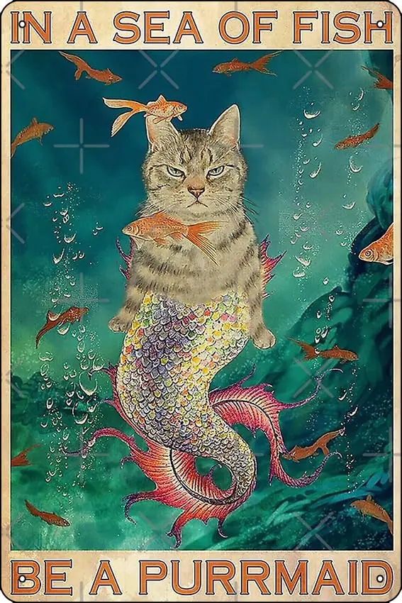 Oedrtqi In A Sea Of Fish Be A Purrmaid Cat Poster Funny Metal Tin Sign for Home Kitchen Bar Room Garage Decor 8