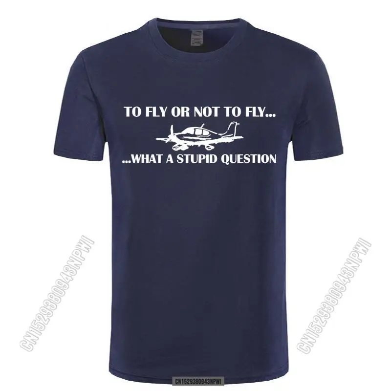 

To Fly Or Not To Fly Funny Pilot T-Shirts Mens Clothing Keep Calm And Fly Planes June August Chic Cotton T Shirt Men