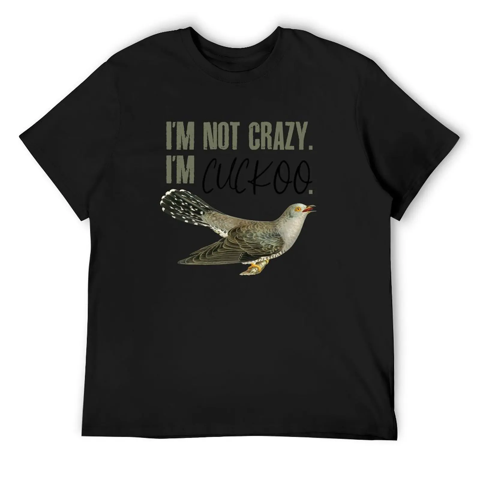 

Im Not Crazy. Im Cuckoo T-Shirt custom shirt man t shirt mens t shirts casual stylish