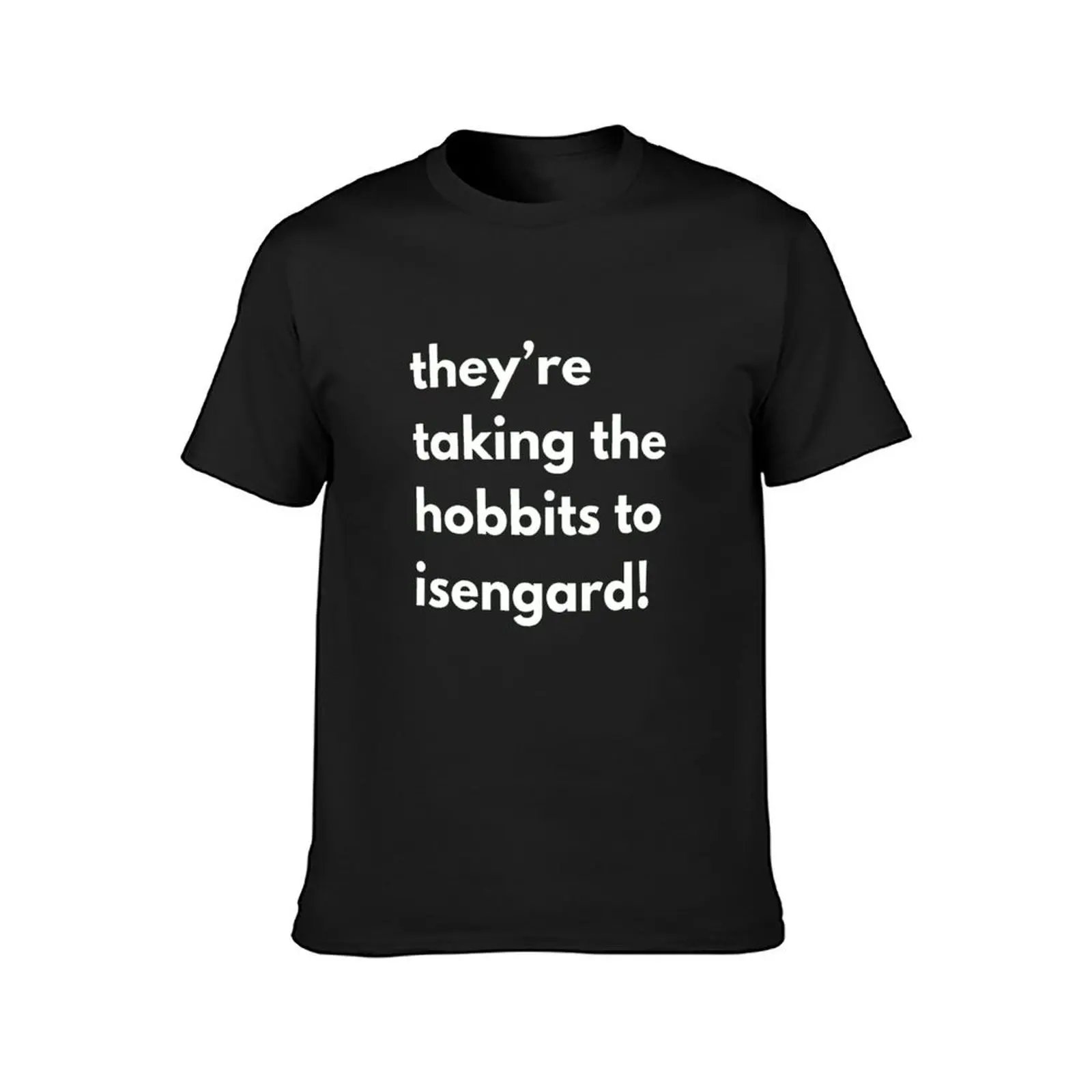 they_re taking the hobbits to isengard T-Shirt summer clothes summer tops black t-shirts for men