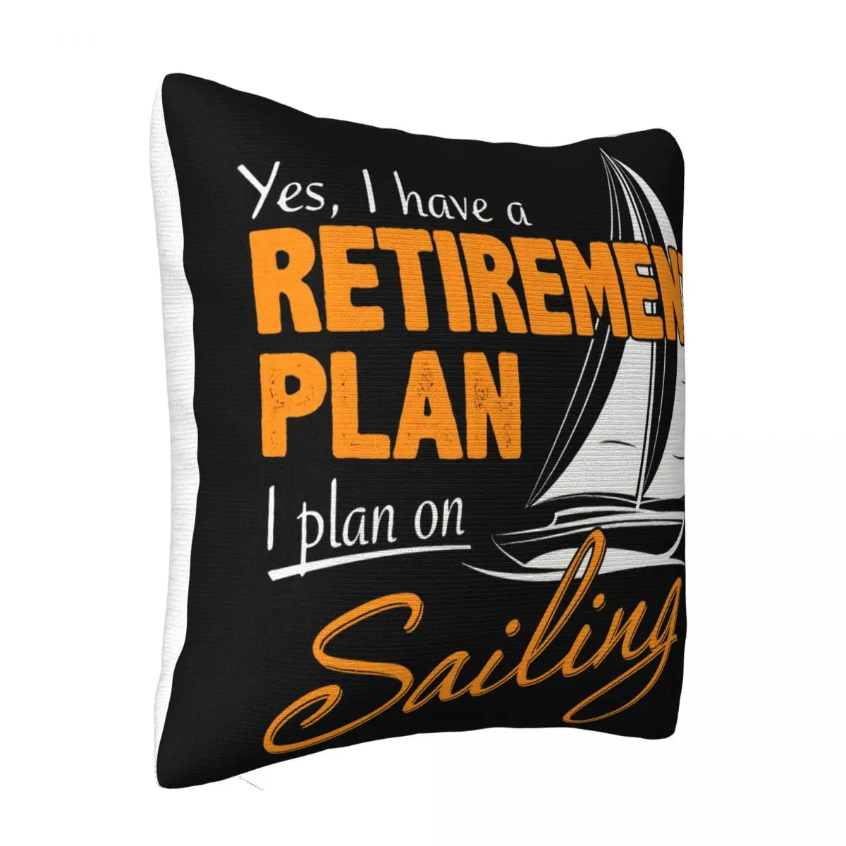 Sailing Sailor Retirement Plan Mens Funny Boat Yacht Navy Normal Rock Movie Summer Style Pillow Case