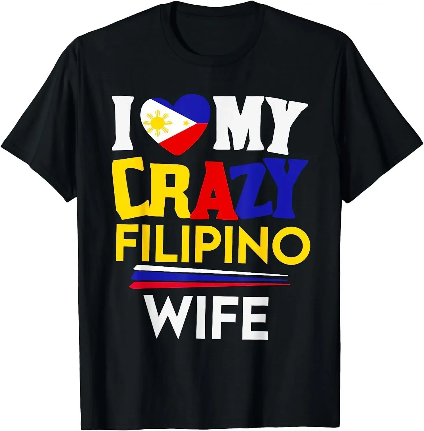 NEW I Love My Crazy Filipino Wife Philippines Pride Map Flag Man T-Shirt Hipster Street Fashion Woman Graphic Tshirts Camisetas