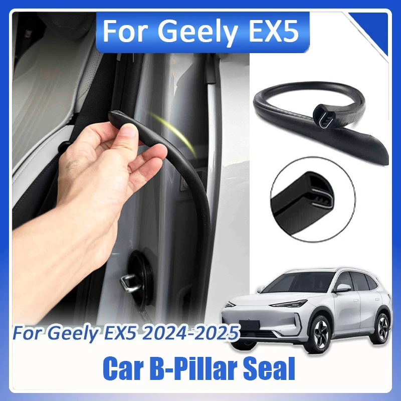 

For Geely EX5 Galaxy E5 2024 2025 2026 Car B Pillar Seal C Pillar Soundproofing sealing strip Waterproof and dustproof Interior
