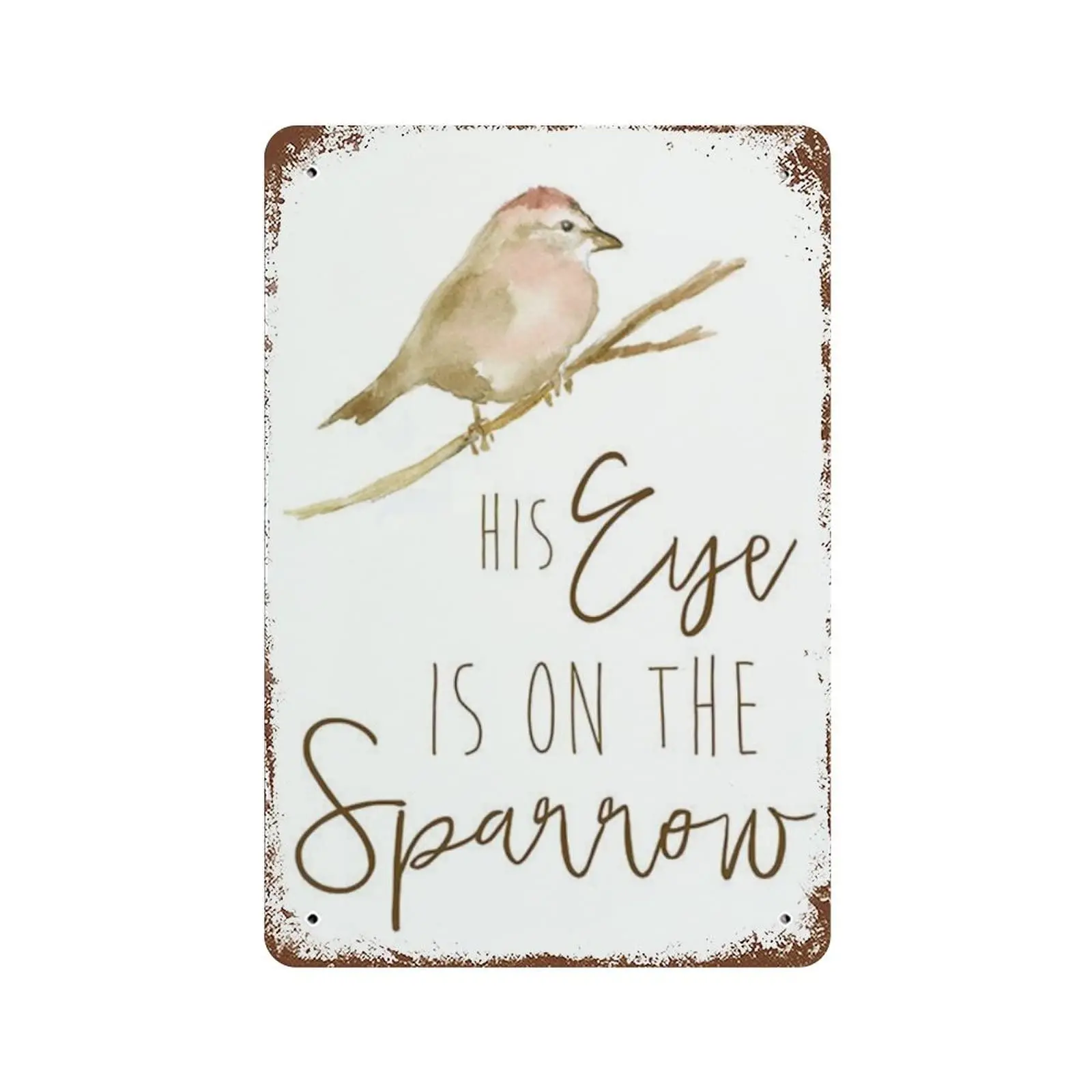 His Eye Is On The Sparrow Bird Vintage Metal Plaque Sign Retro Poster Vintage Metal Tin Signs For Women Men Garden Wall Decor fo