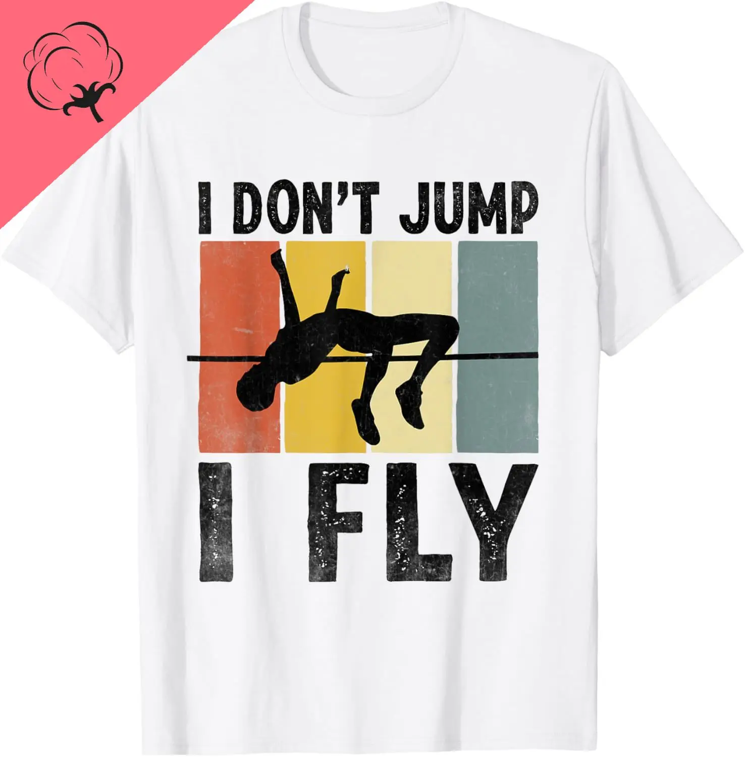 

Футболка I Don't Jump I Fly Track and Field High Jumper для спортсменов, летняя уличная одежда унисекс, топы, хлопковая мужская одежда, майки