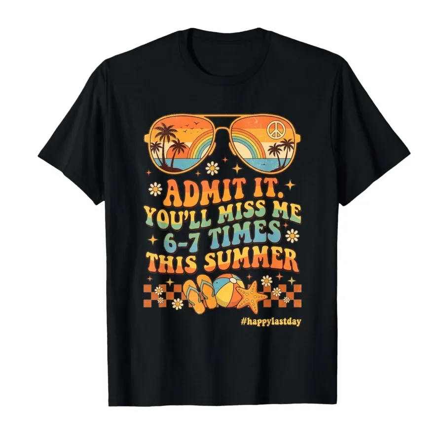

Groovy Last Day of School Funny Admit It You'll Miss Me 6 7 T-shirt For Men Women 100% Cotton T Shirts Short Sleeve Tops 0413-3