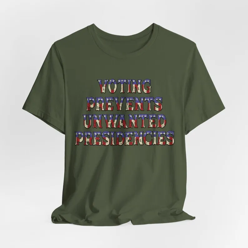 Voting Prevents Unwanted Presidencies - Funny Election 2024 - T-Shirt