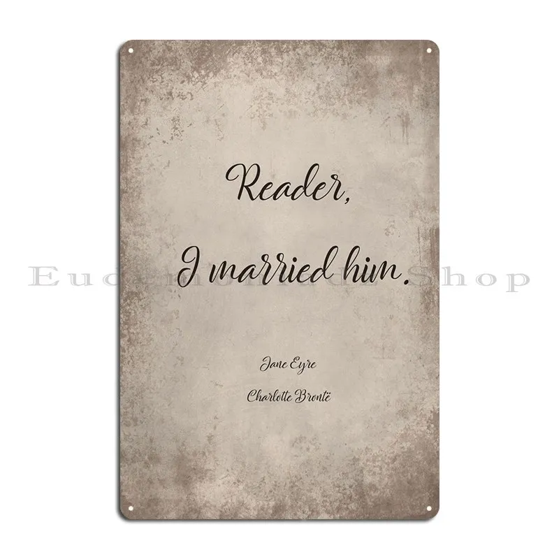 Reader I Married Him Metal Sign Cinema Wall Cave Garage Customized Design Pub Tin Sign Poster