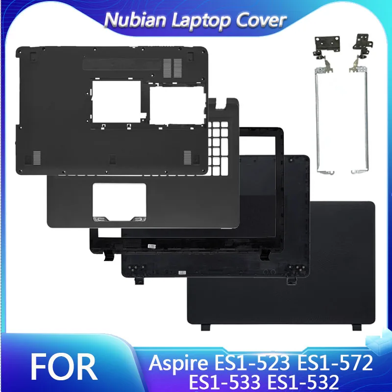 

For Aspire ES1-523 ES1-572 ES1-533 ES1-532 LCD Back Cover Top Case Front Bezel Palmrest Bottom Case Hinges 15.6"