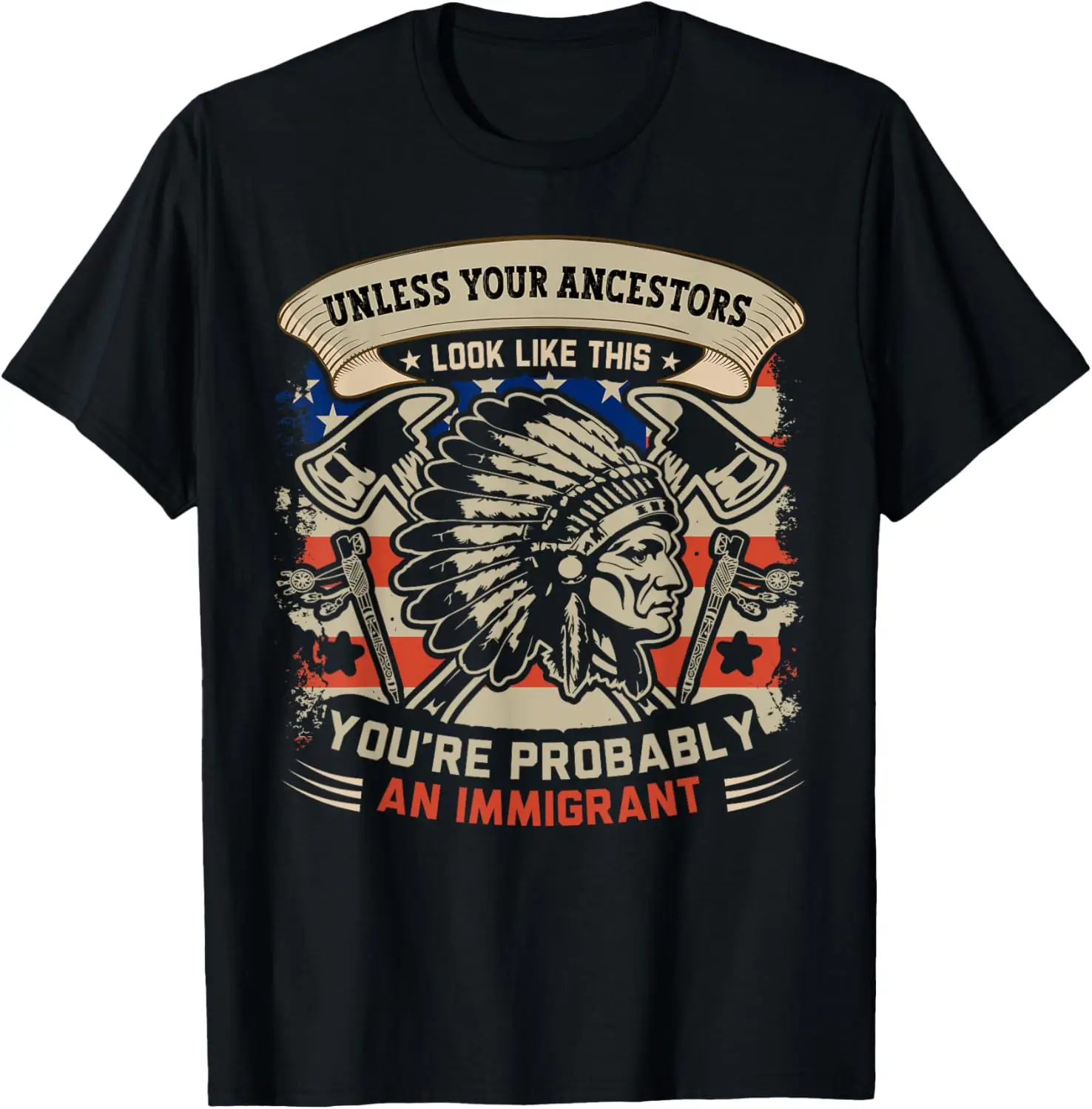 Your Ancestors Look Like This You're Probably An Immigrant T-Shirt