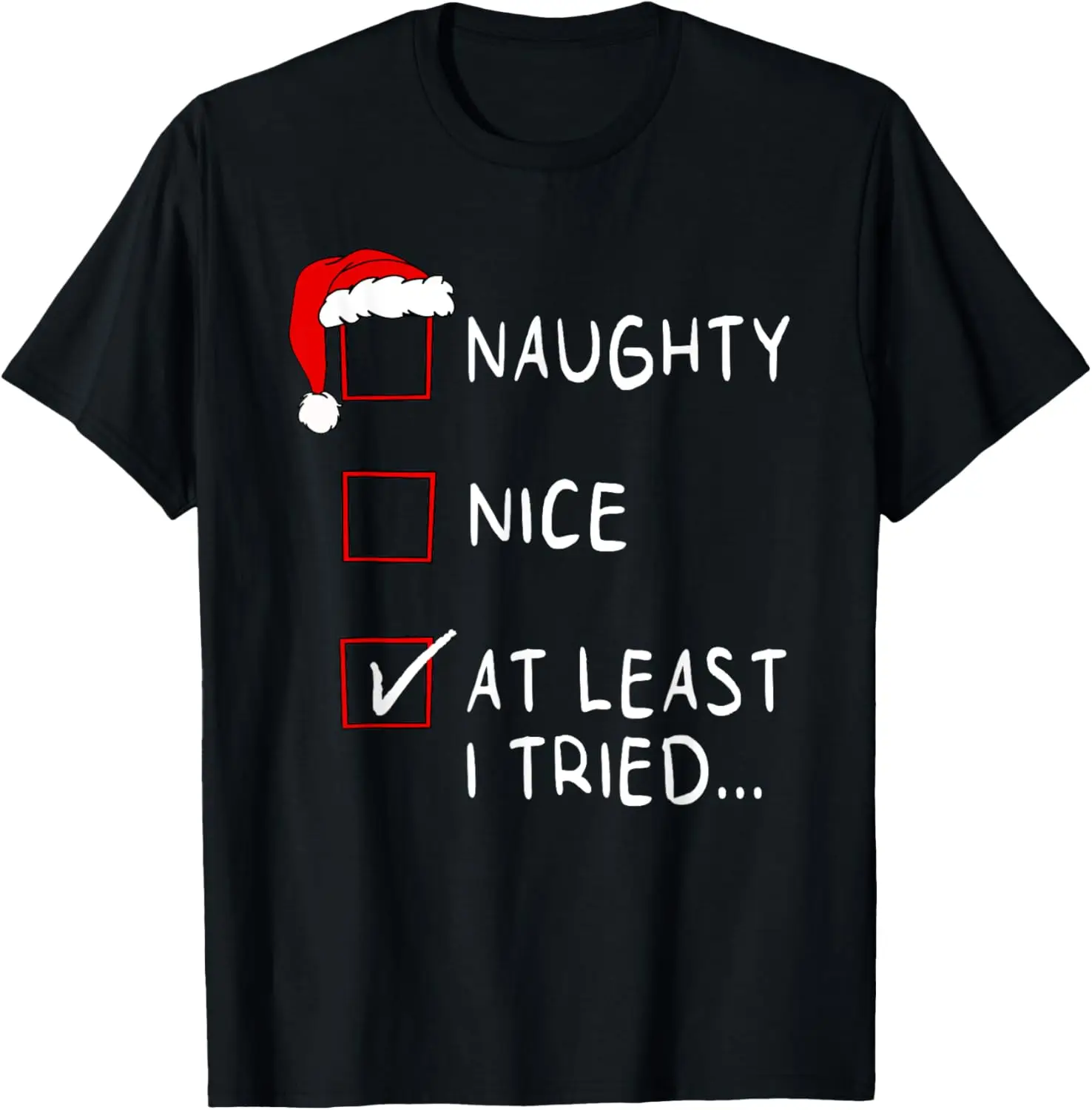 Naughty Nice At Least I Tried List Xmas Men Women Christmas T-Shirt